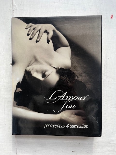 Amour Fou : Photography and Surrealism by Rosalind E. Krauss and Jane Livingston