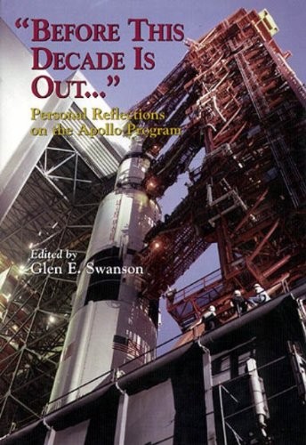 BEFORE THIS DECADE IS OUT…: PERSONAL REFLECTIONS ON THE By Glen E. Swanson VG+