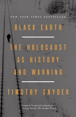 Black Earth : The Holocaust As History and Warning by Timothy Snyder