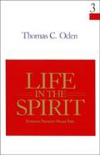 Life in the Spirit Vol. 3 : Systematic Theology by Thomas C. Oden (1994,…