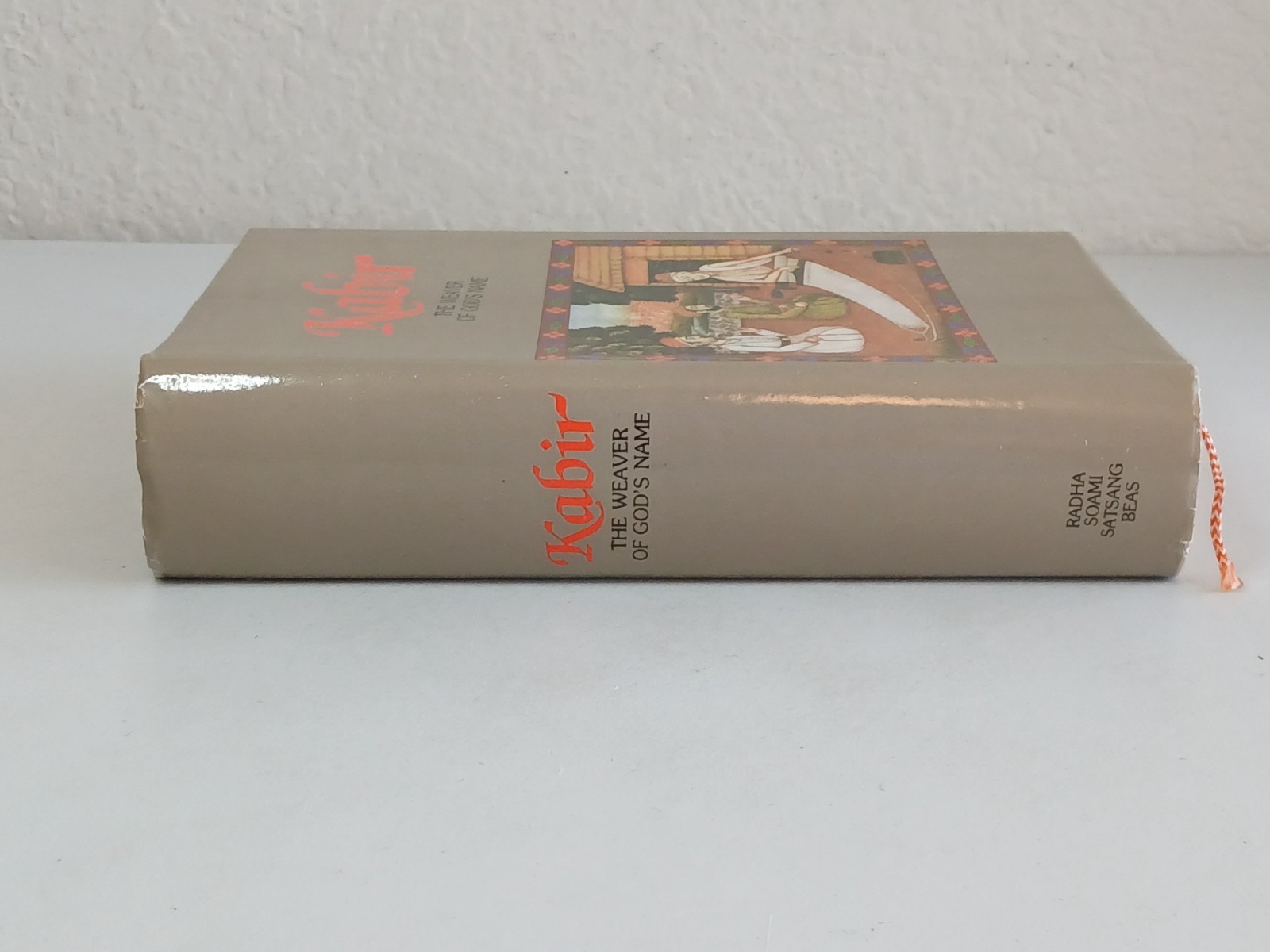 V.K. Sethi KABIR: THE WEAVER OF GOD’S NAME Radha Soami Satsang Beas 1994 Book