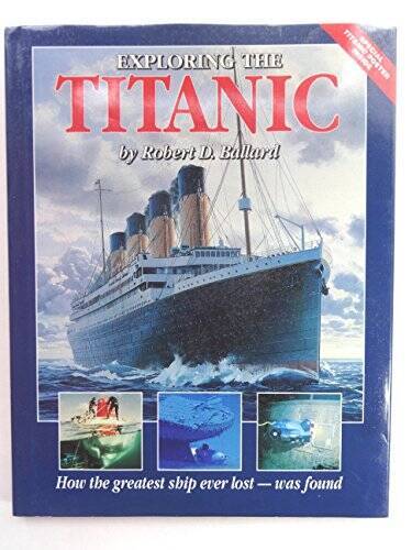 Exploring the Titanic – Hardcover By Ballard, Robert D. – GOOD