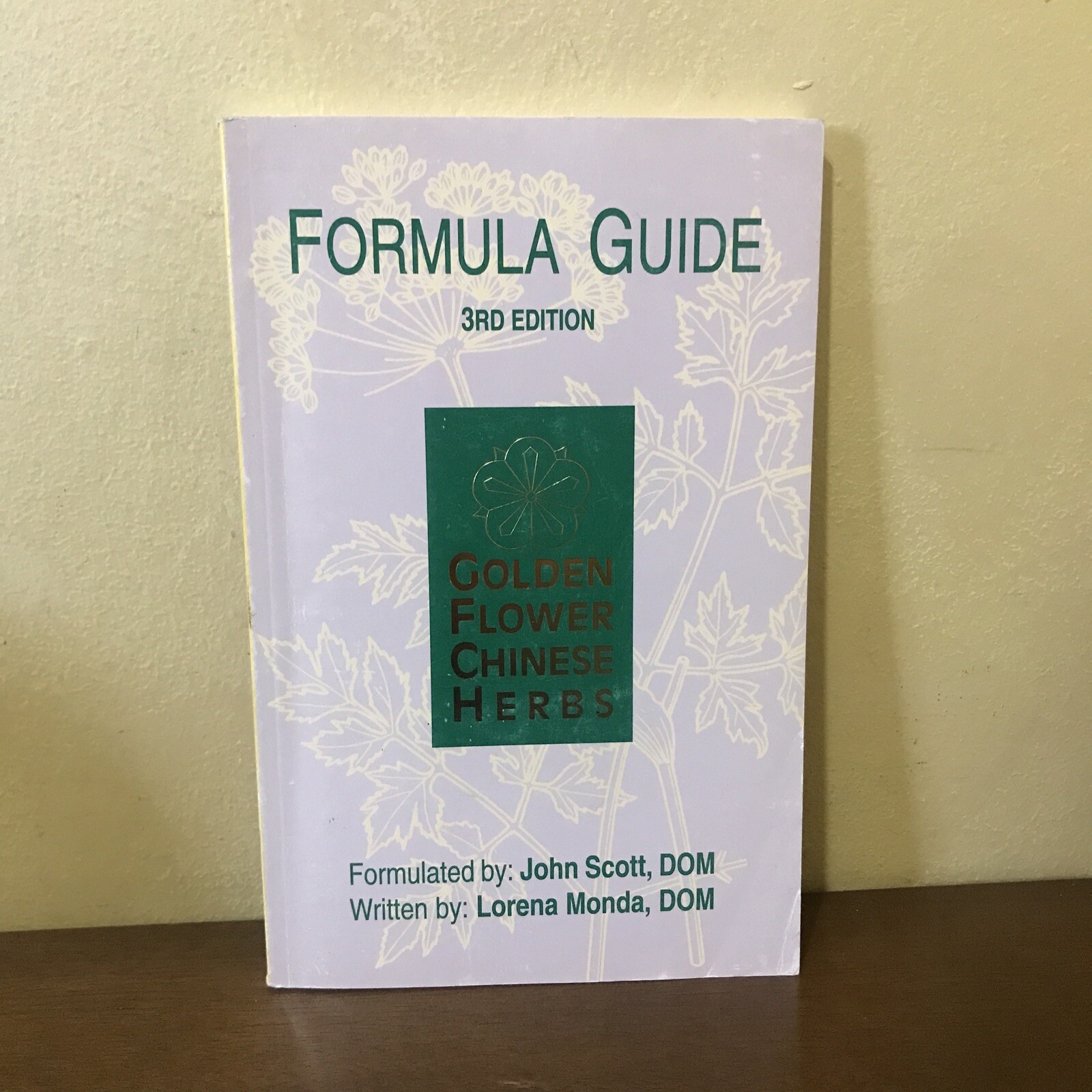 Formula Guide 3rd Edition Golden Flower Chinese Herbs, John Scott, Lorena Monda