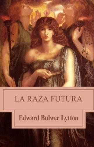 Edward Bulwer Lytton La raza futura (Paperback)