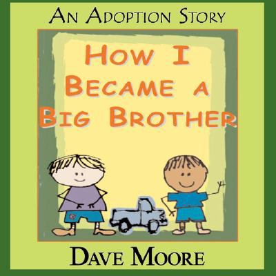 How I Became a Big Brother by Moore, Dave