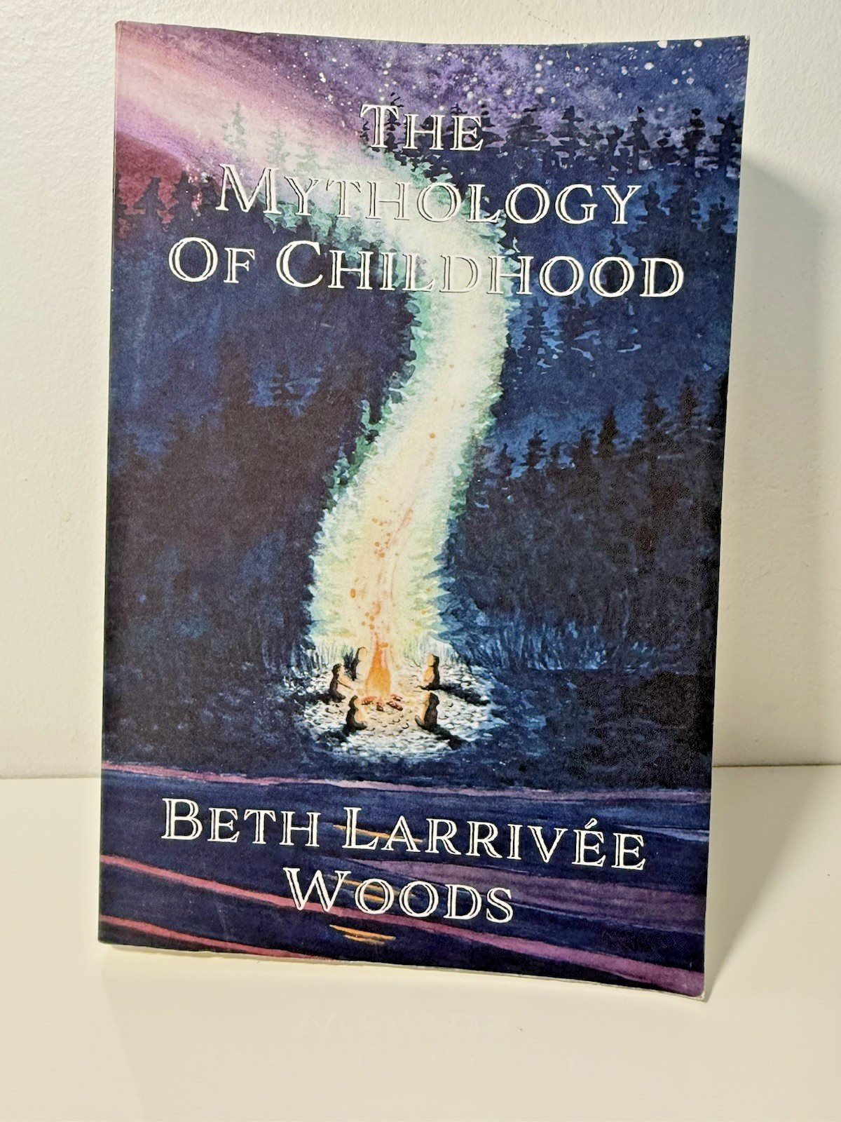 The Mythology of Childhood by Beth Larrivée Woods Hardcover