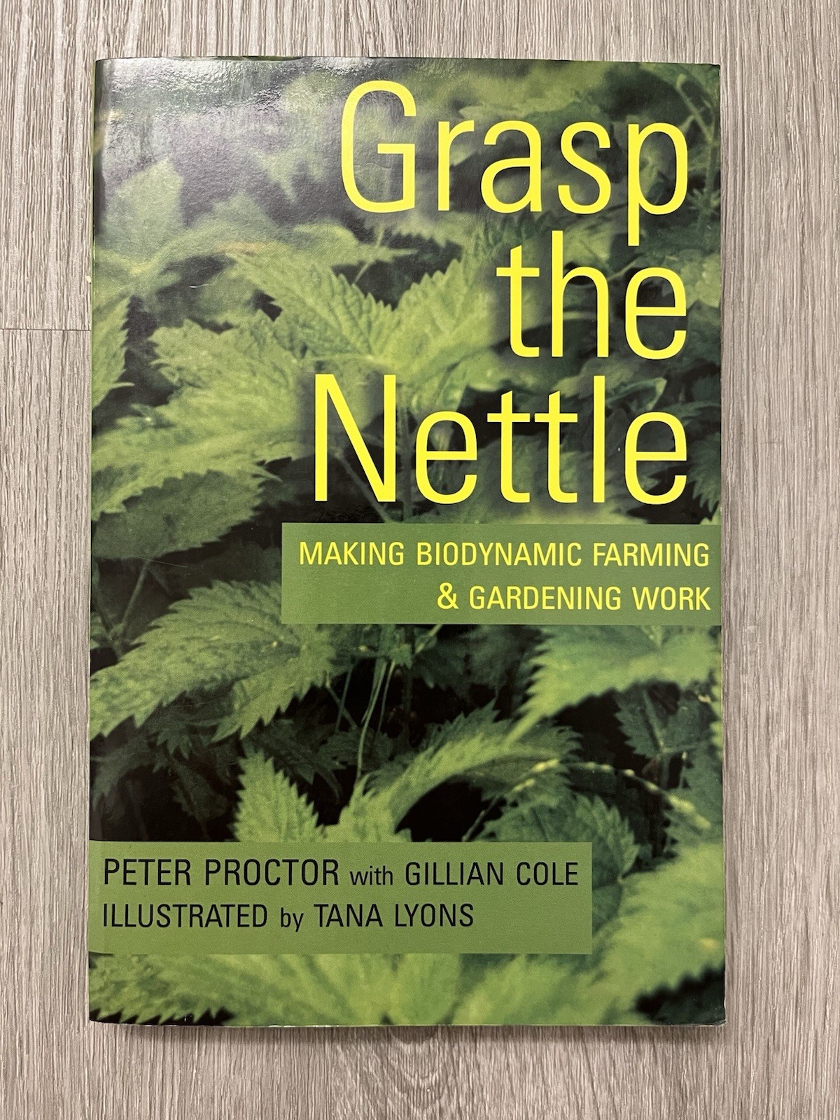 Grasp the Nettle Making Biodynamic Farming & Gardening Work Proctor 2004 Revised