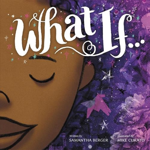 Samantha Berger Mike Curato What If… (Hardback)