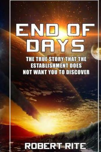 End Of Days: The True Story That The Establishment Does Not Want You To Discover