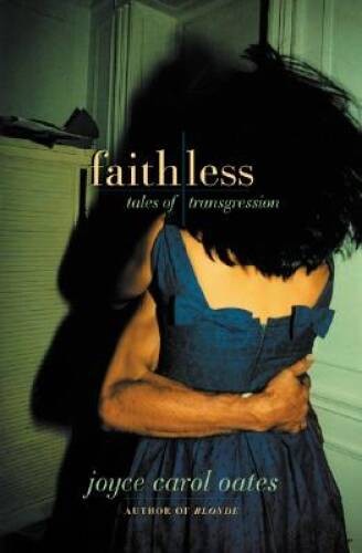 Faithless: Tales of Transgression – Hardcover By Oates, Joyce Carol – GOOD