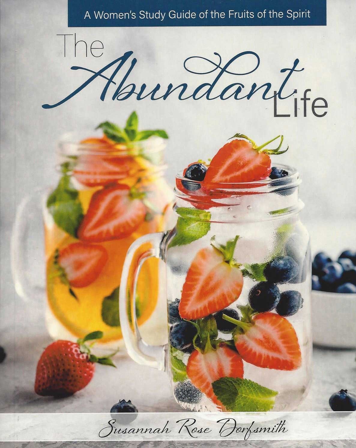 The Abundant Life -A Women’s Study Guide of the Fruits of the Spirit