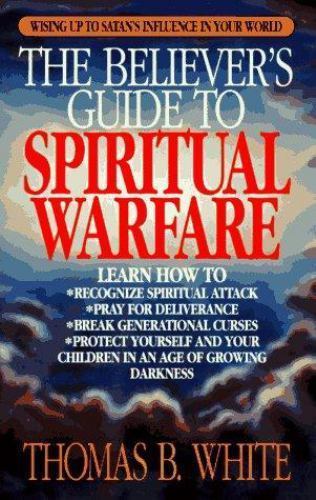 The Believer’s Guide to Spiritual Warfare by thomas-b-white