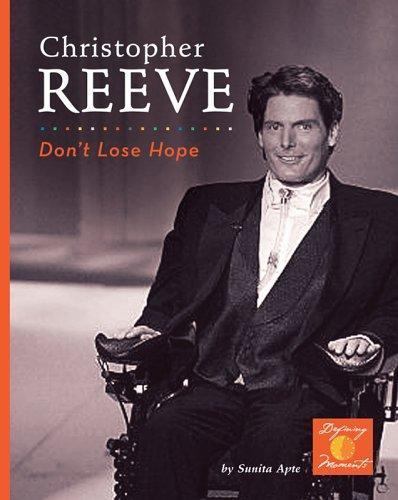 Christopher Reeve: Don’t Lose Hope! by Apte, Sunita