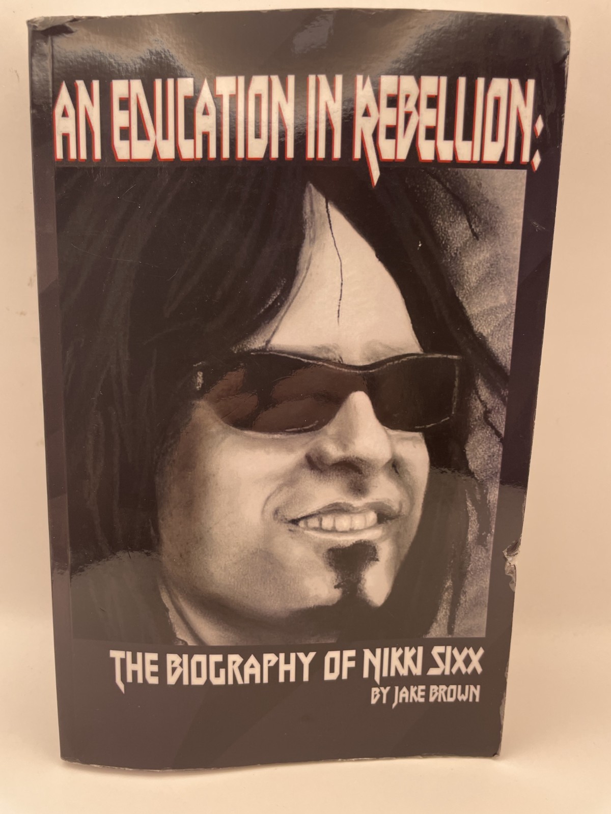 An Education in Rebellion: The Biography of Nikki Sixx by Jake Brown 2nd Print