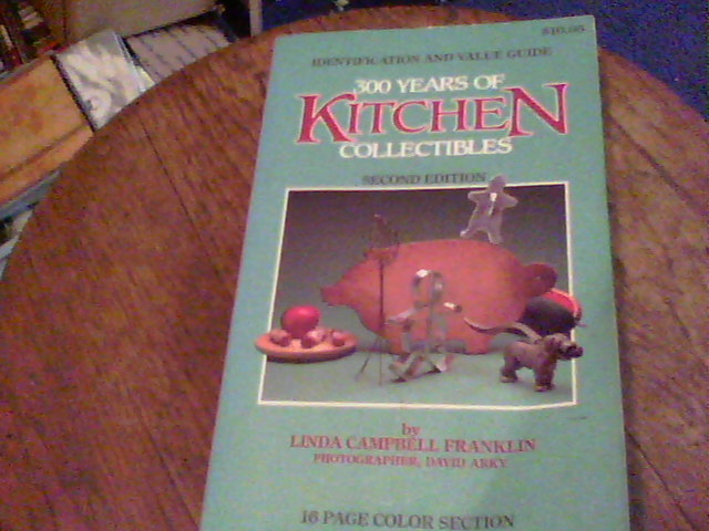 300 Years of Kitchen Collectibles by Linda Campbell Franklin wb7