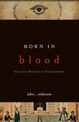 Born in Blood: The Lost Secrets of Freemasonry – Paperback – GOOD