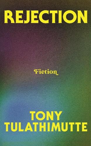 Rejection: ‘Tulathimutte is a pervert, a madma… by Tulathimutte, Tony Hardback
