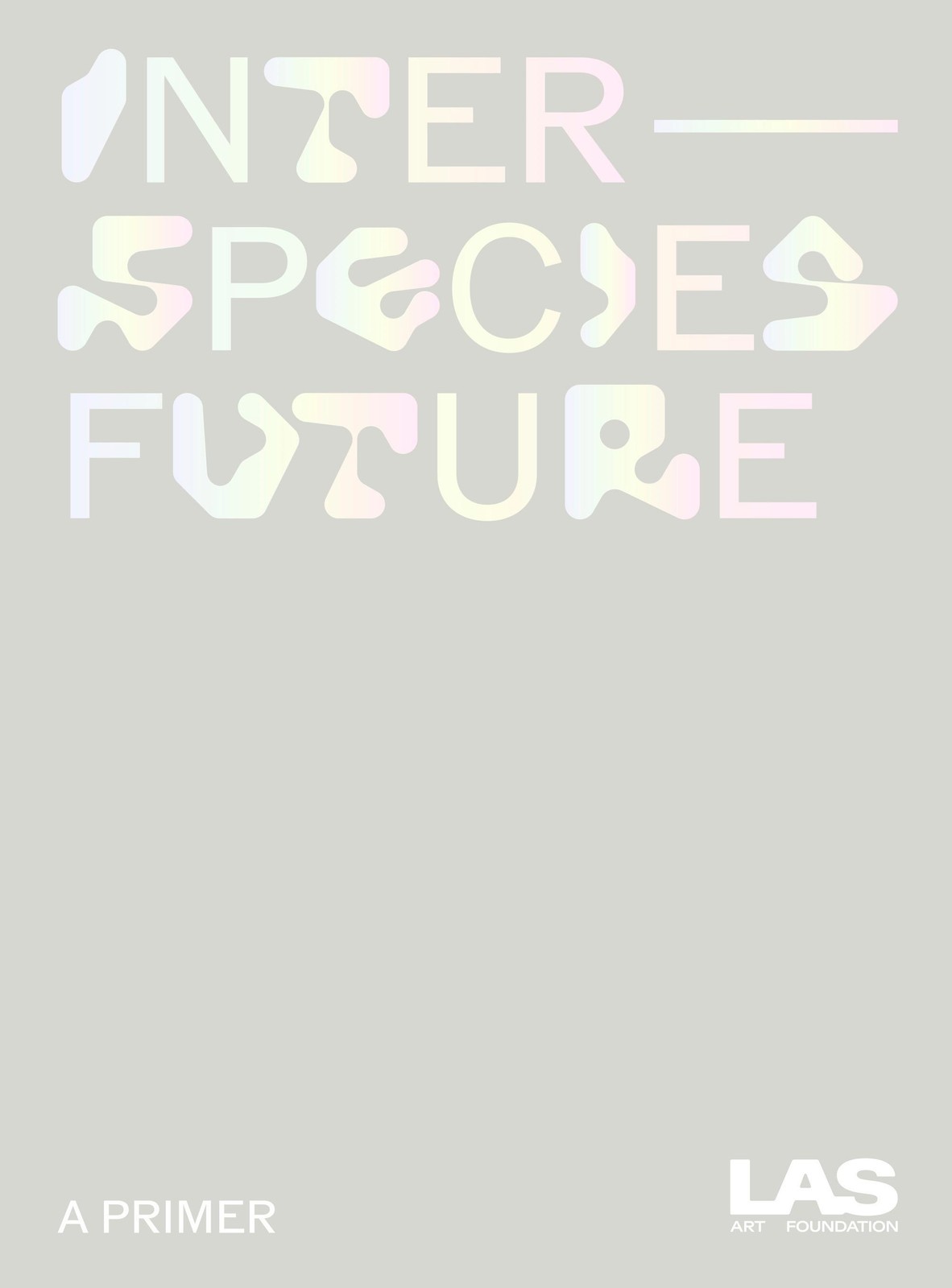 Interspecies Future LAS Art Foundation