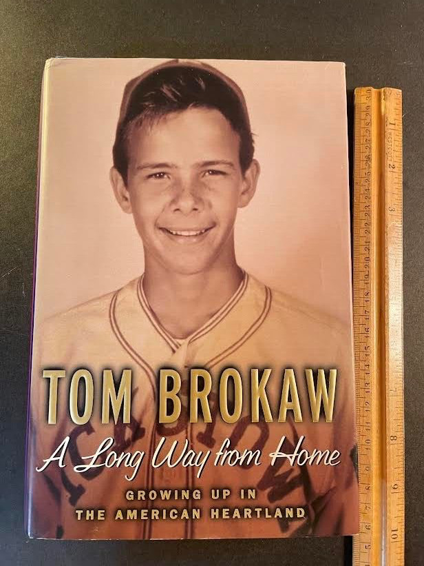 A Long Way from Home by Tom Brokaw. Growing up in the heartland. 234 Pages. 2002