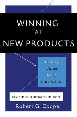 Winning At New Products: Creating Value Through Innovation by Cooper, Robert G.