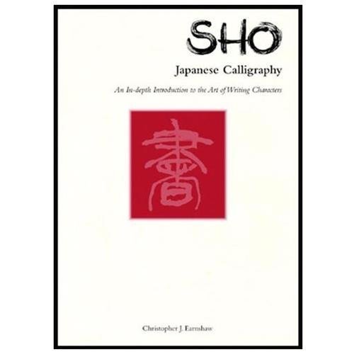 Sho Japanese Calligraphy: An In-Depth Introduct- 0804815682, paperback, Earnshaw