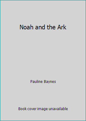 Noah and the Ark by Pauline Baynes