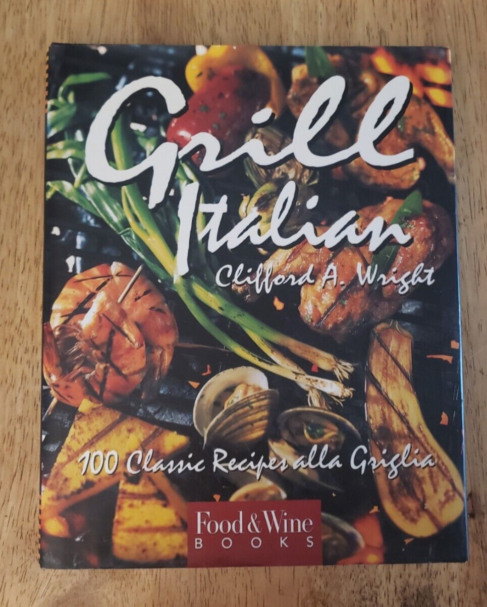 Grill Italian: 100 Classic Recipes Alla Griglia by Clifford A. Wright – Hardcove