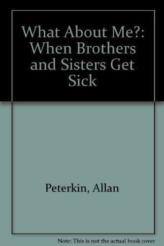 What About Me: When Brothers and Sisters Get Sick – Hardcover – GOOD