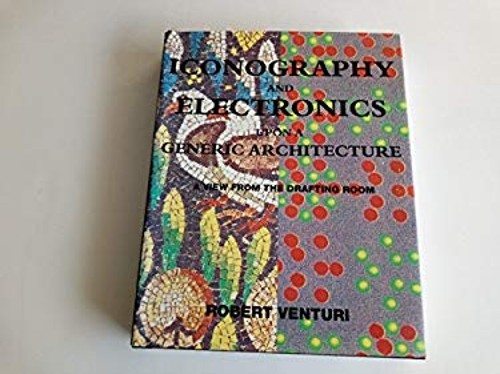 Iconography and Electronics upon a Generic Architecture : A View