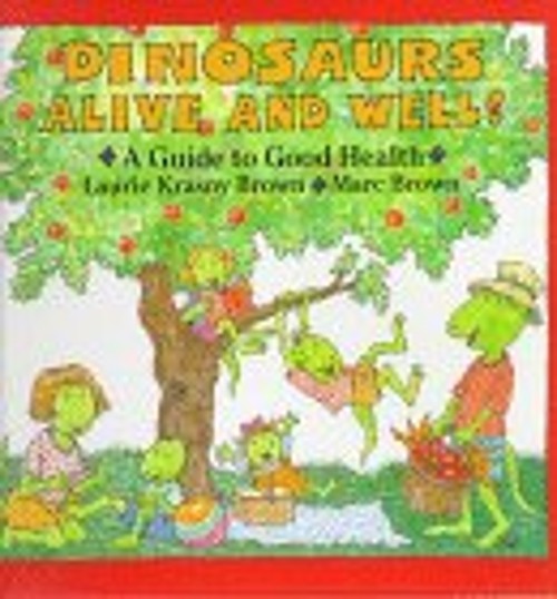 Dinosaurs Alive and Well! : A Guide to Good Health Hardcover