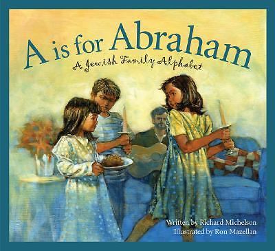 A is for Abraham: A Jewish Family Alphabet by Michelson, Richard