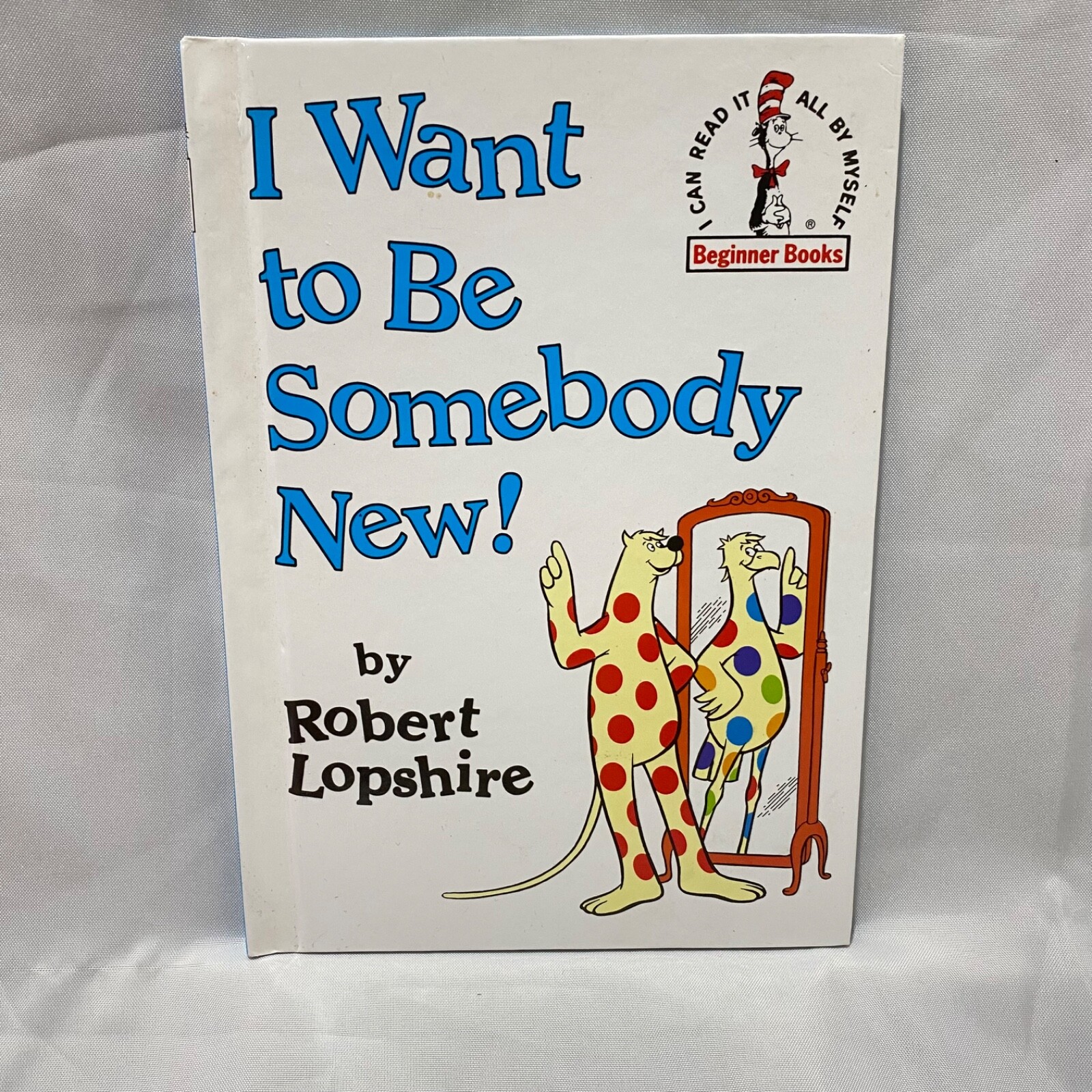 I Want to Be Somebody New Hardcover 1986 by Robert Lopshire