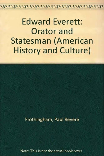 EDWARD EVERETT: ORATOR AND STATESMAN (AMERICAN HISTORY AND By Paul Revere