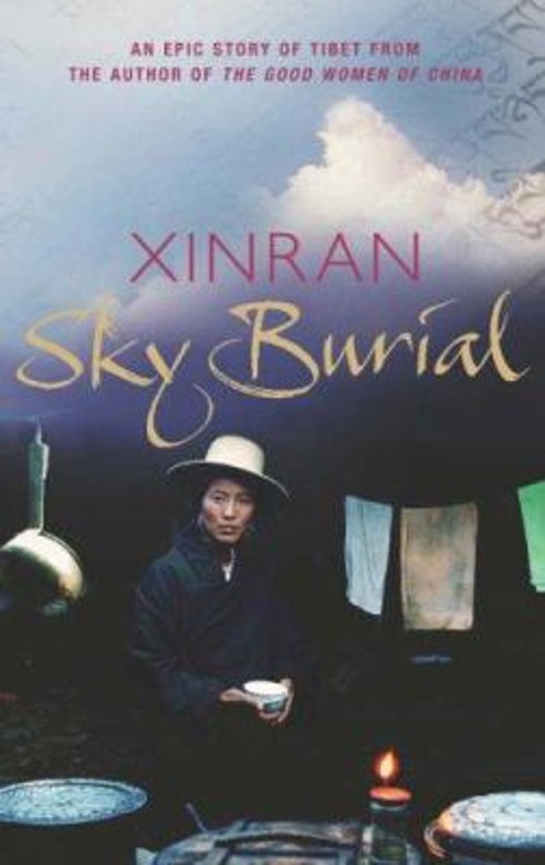 Sky Burial : An Epic Love Story of Tibet Xinran Xue