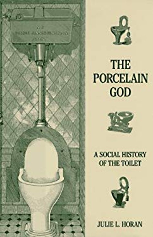 Porcelain God : A Social History of the Toilet Hardcover Julie L.
