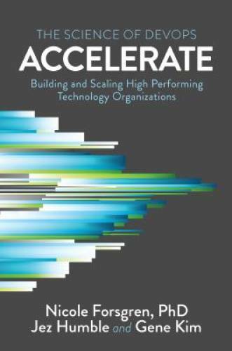 Accelerate: The Science of Lean Software and DevOps: Building and Sc – VERY GOOD