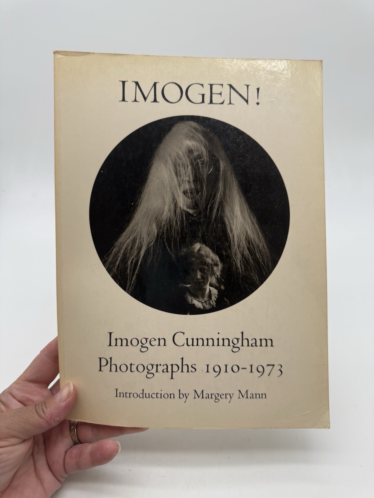 Imogen! Imogen Cunningham Photographs 1910-1973 Introduction By Margery Mann ‘74