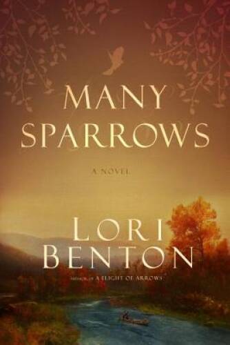 Many Sparrows: A Novel – Paperback By Benton, Lori – GOOD