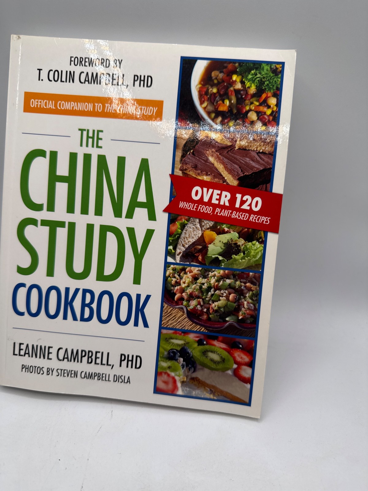 The China Study Cookbook Plant-Based Recipes Leanne Campbell Foreword T Colin Ca
