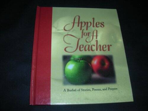 Apples For a Teacher: a Bushel of Stories, Poems, Prayers – VERY GOOD