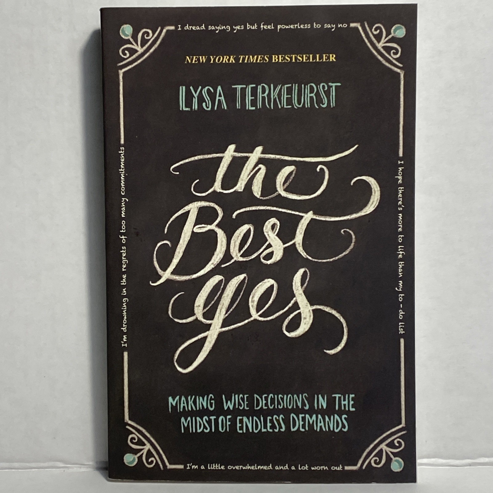 The Best Yes: Making Wise Decisions in the Midst of Endless Demands Terkeurst