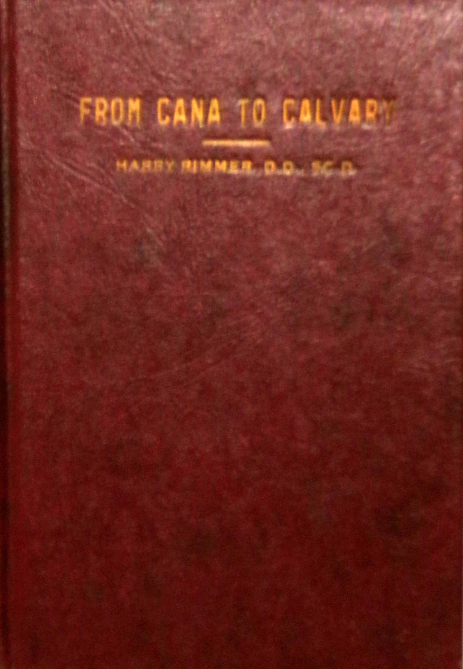 From Cana to Calvary by Harry Rimmer HC 1946 VG/No DJ