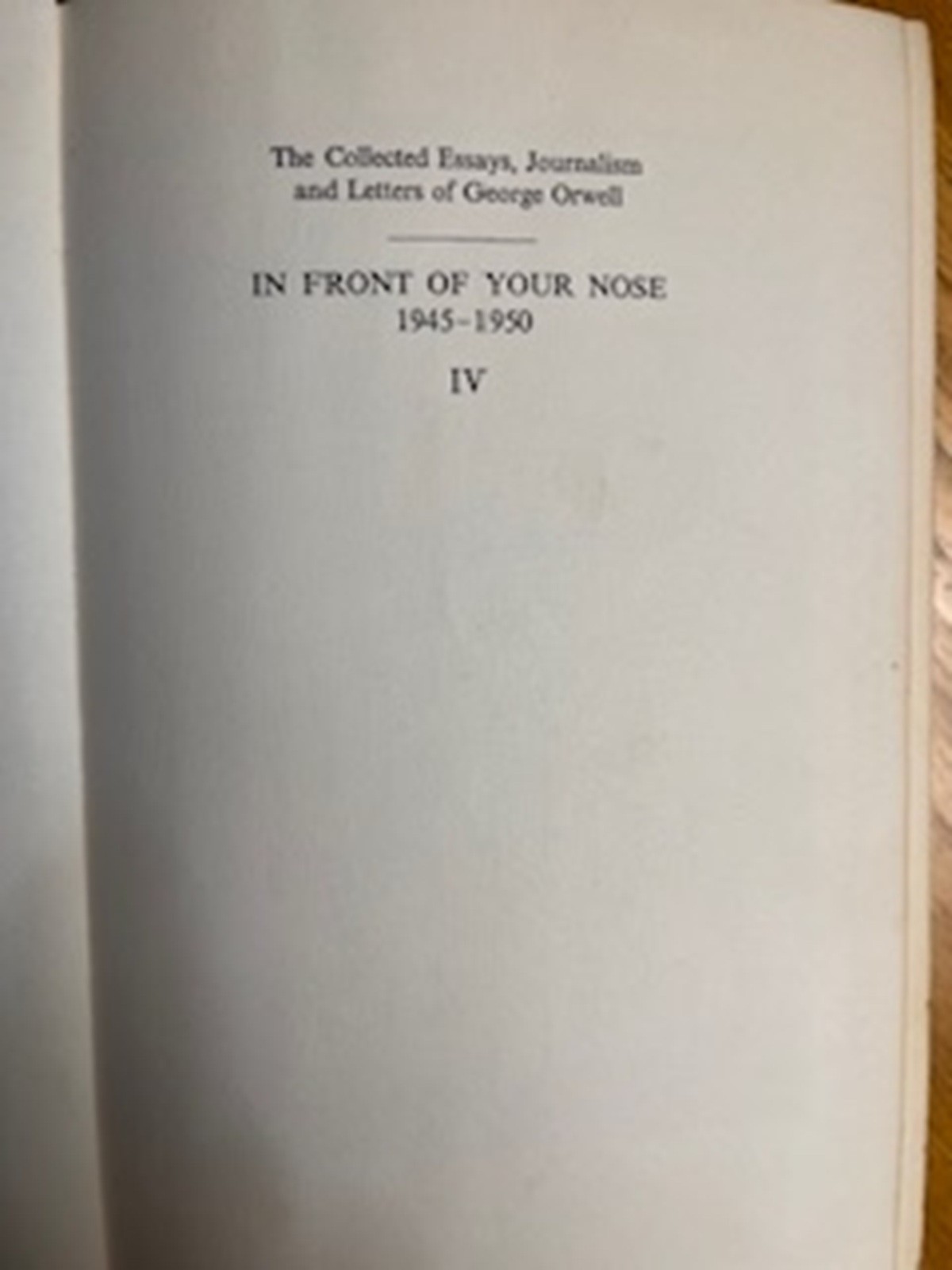 IN FRONT OF YOUR NOSE, 1945-1950 (FIRST EDITIO) COLLECTED WORKS OF ORWELL, V.4