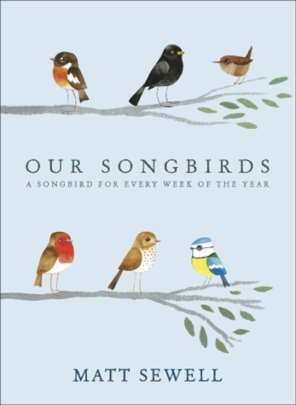 Our Songbirds: A songbird for every week of the year by Matt Sewell (English) Ha