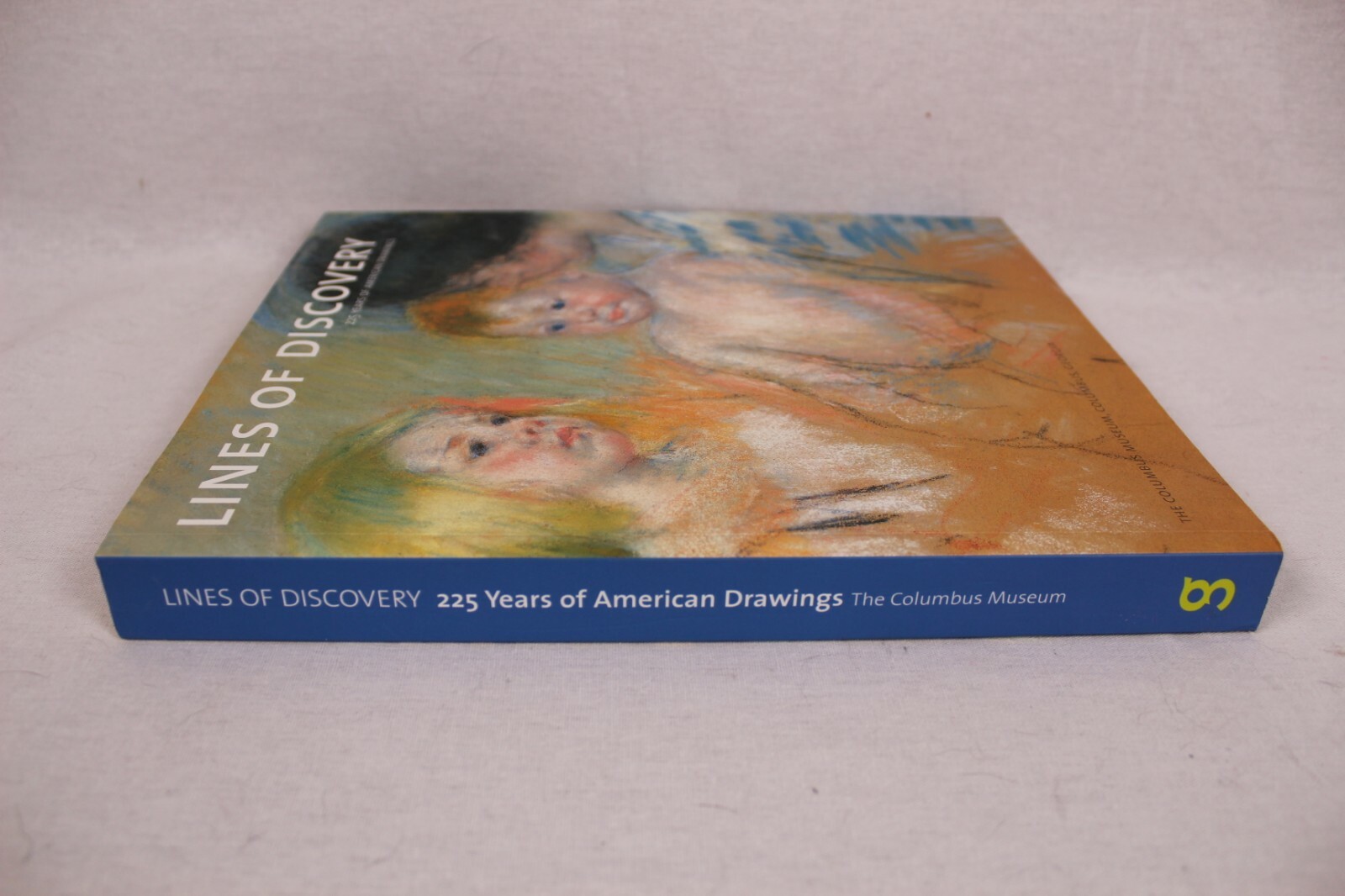 Lines Of Discovery: 225 Years Of American Drawings: The Columbus Museum