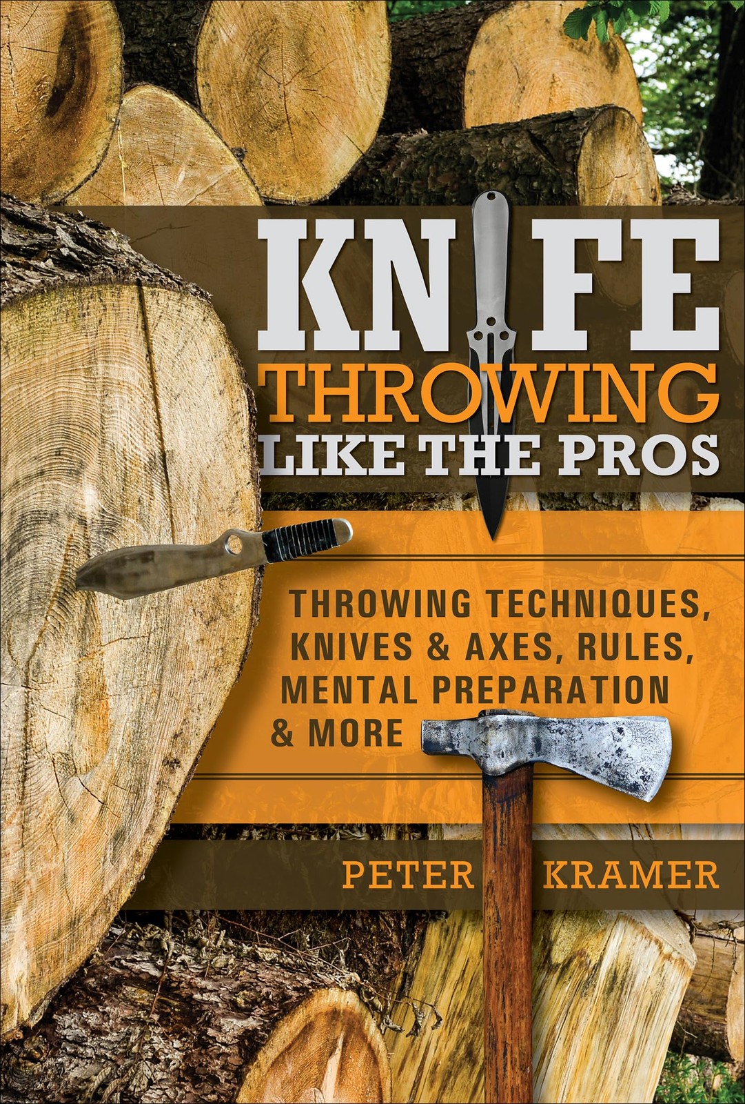 Knife Throwing Like the Pros: Throwing Techniques, Knives & Axes, Rules, Men…