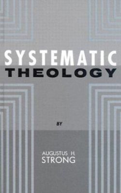 Systematic Theology Hardcover Augustus H. Strong
