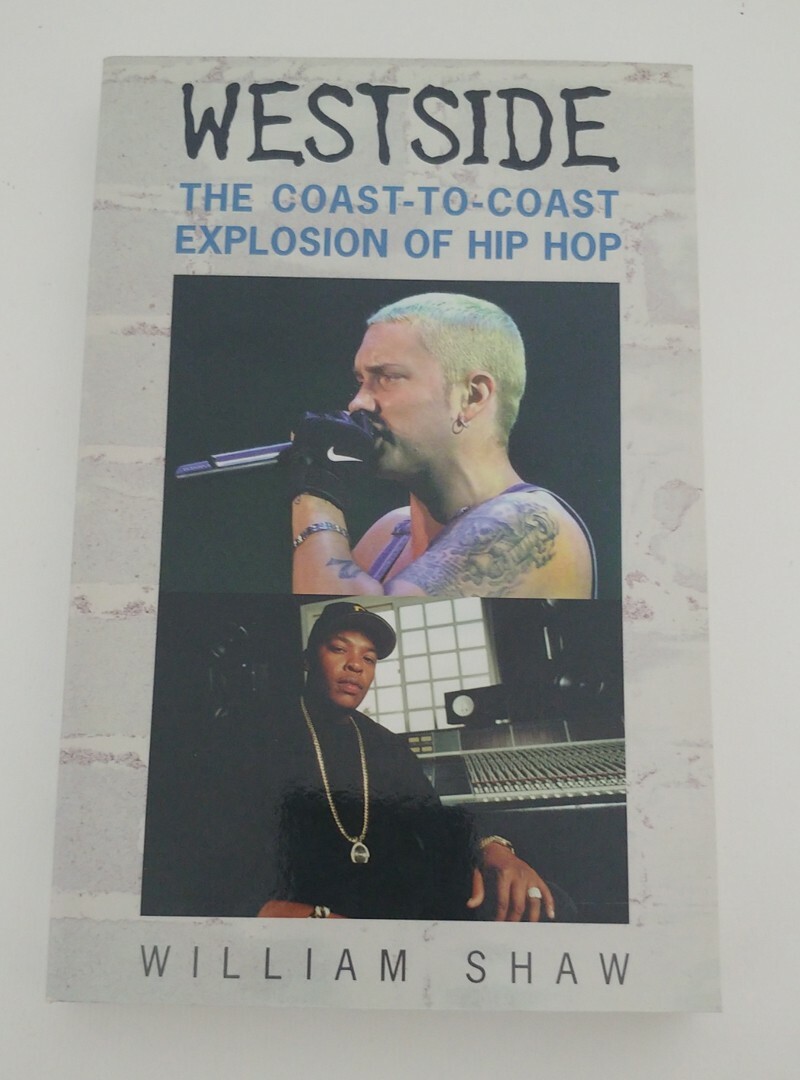 Westside : The Coast to Coast Explosion of Hip Hop by William Shaw (2001, Trade