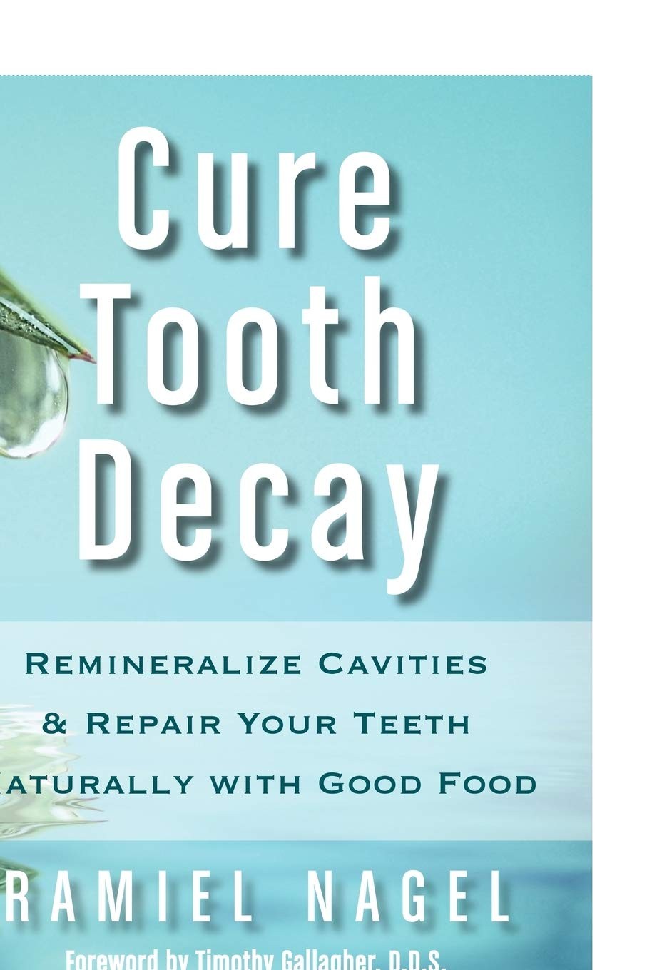 Cure Tooth Decay: Remineralize Cavities and Repair Your Teeth Naturally with…