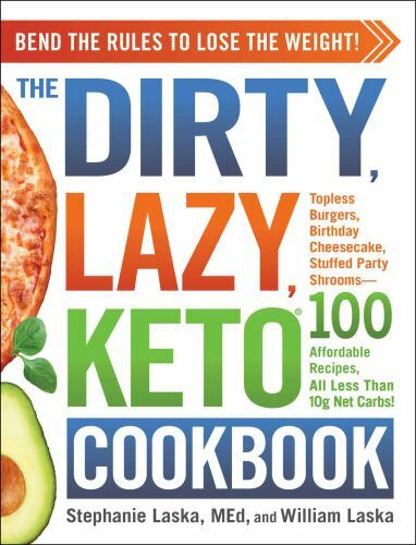 The DIRTY, LAZY, KETO Cookbook: Bend the Rules to Lose the Weight! by Laska, St